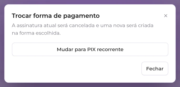 Janela Trocar forma de pagamento, avisando que a assinatura atual será cancelada e uma nova será criada